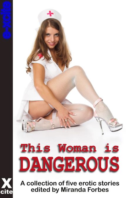 This Woman Is Dangerous: A collection of five erotic stories