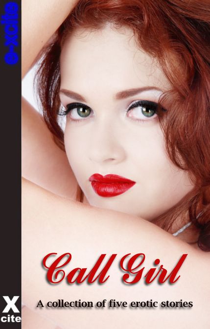Call Girl: A collection of five erotic stories