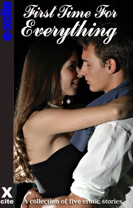 First Time For Everything: A collection of five erotic stories