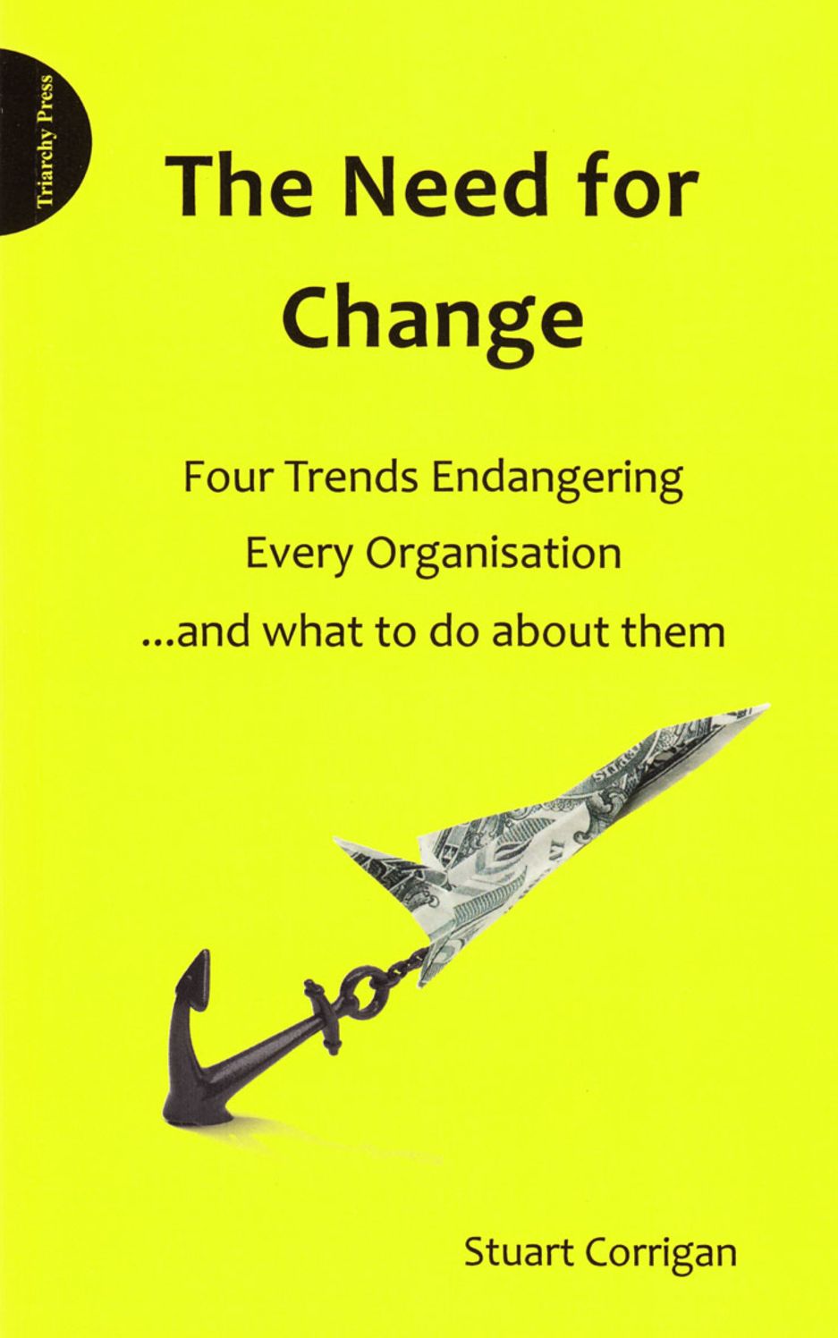 The Need for Change: Four Trends Endangering Every Organisation... and What to Do about Them