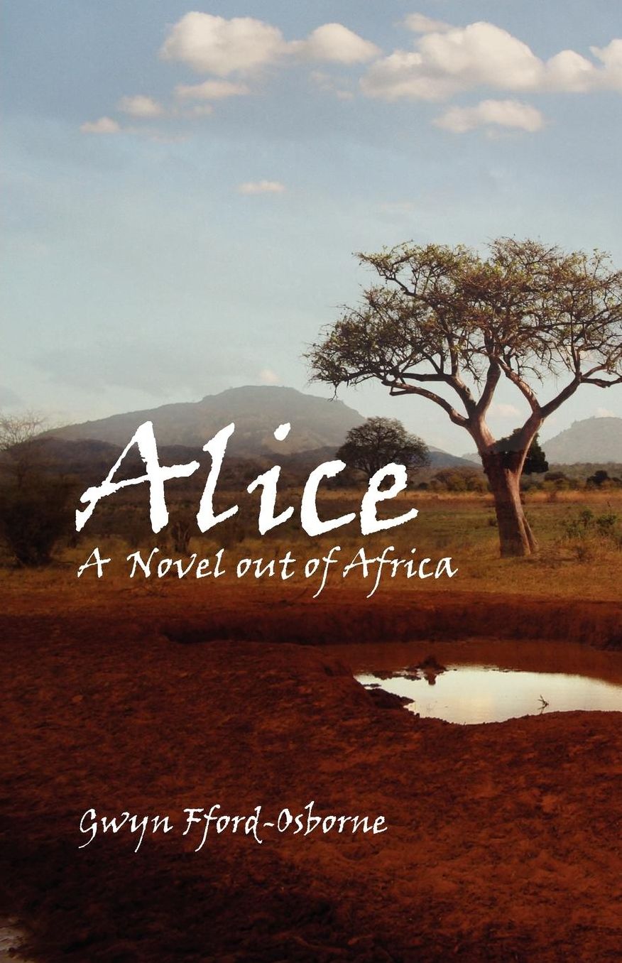Alice: A Novel Out of Africa