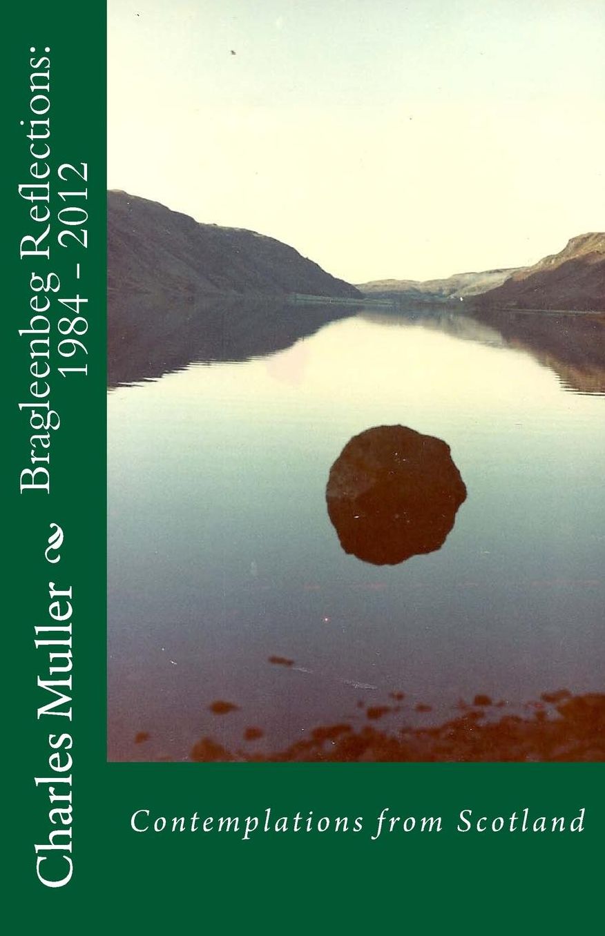 Bragleenbeg Reflections: 1984 - 2012: Contemplations from Scotland