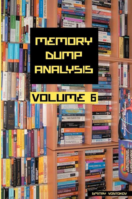 Memory Dump Analysis Anthology, Volume 6