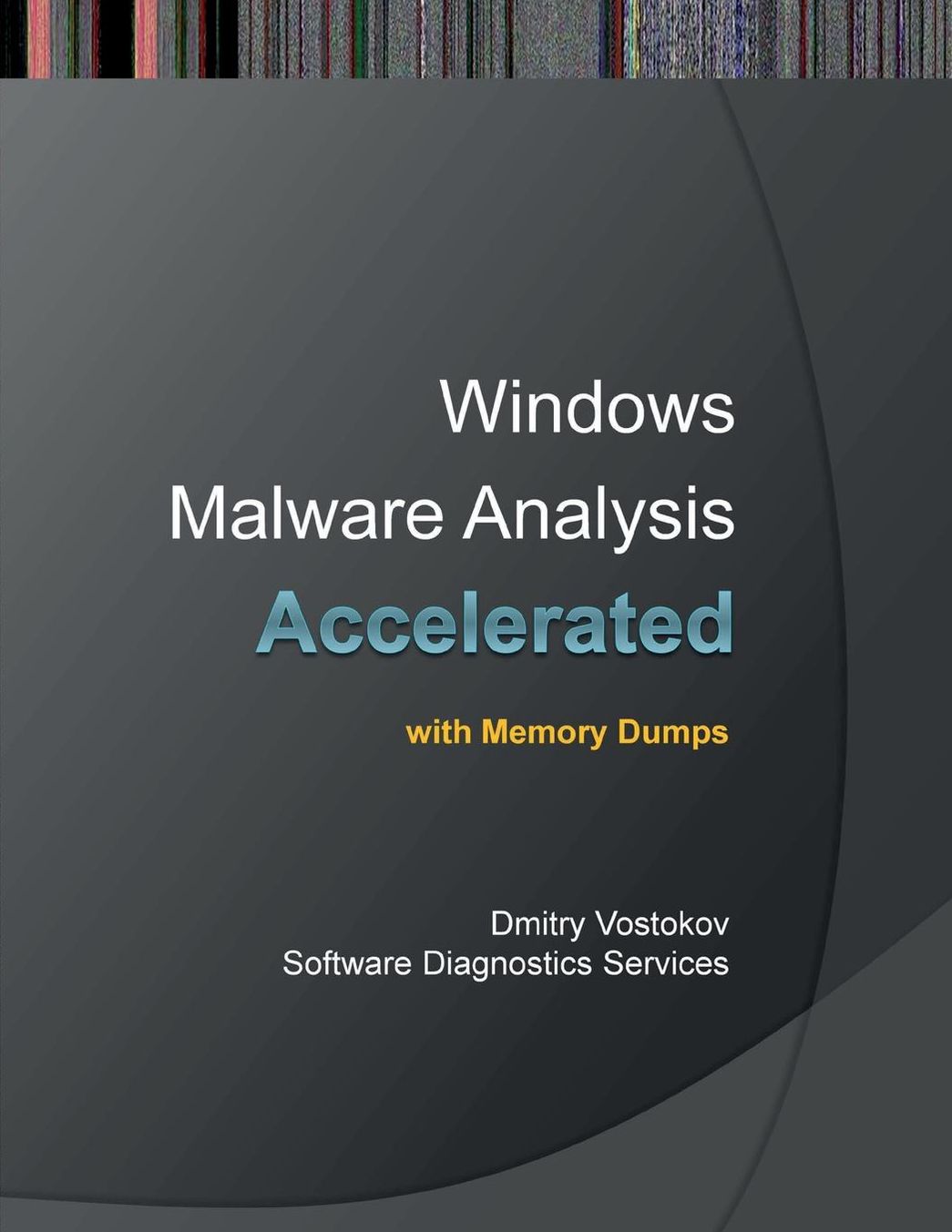 Accelerated Windows Malware Analysis with Memory Dumps: Training Course Transcript and Windbg Practice Exercises