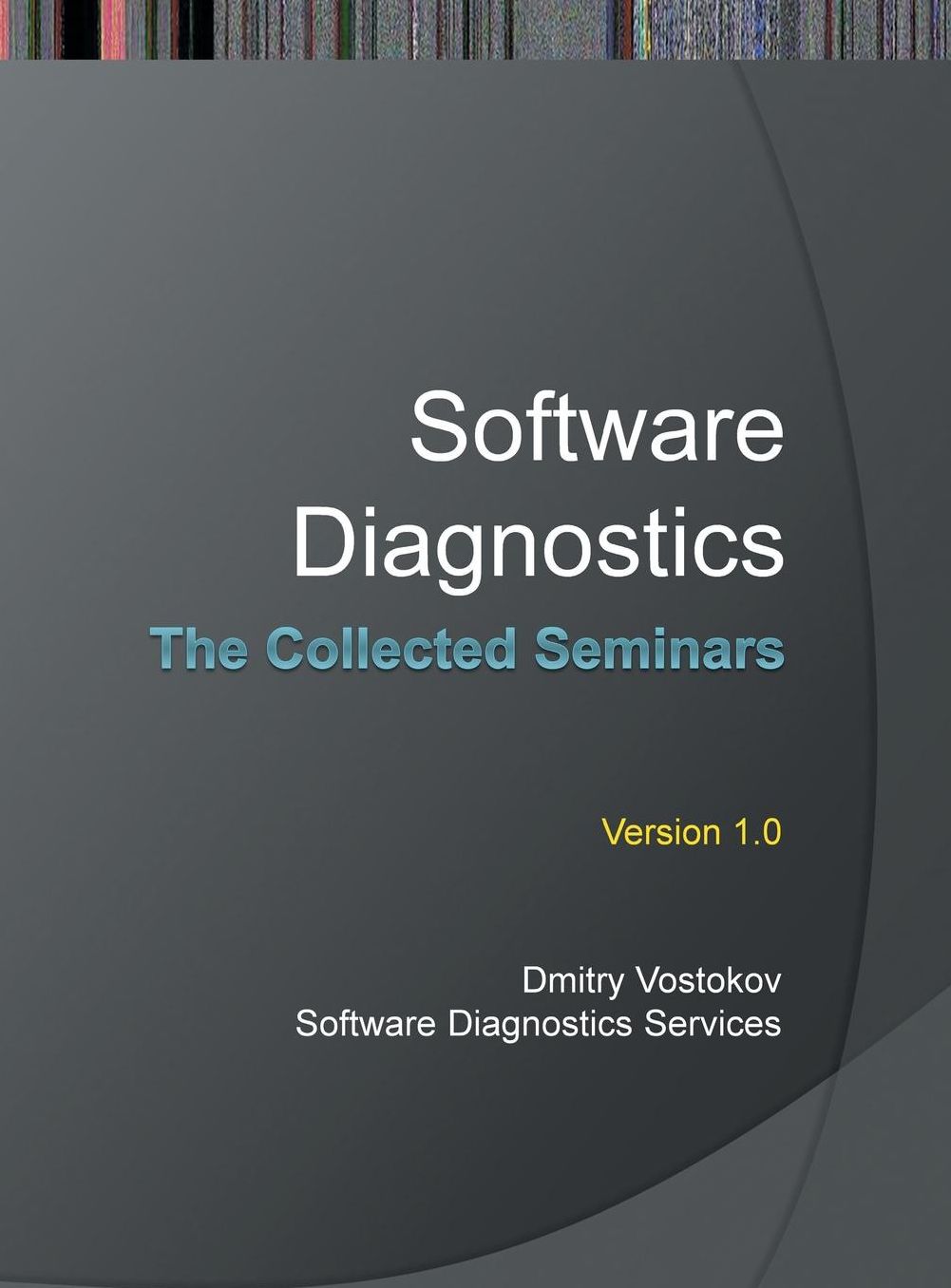 Software Diagnostics: The Collected Seminars