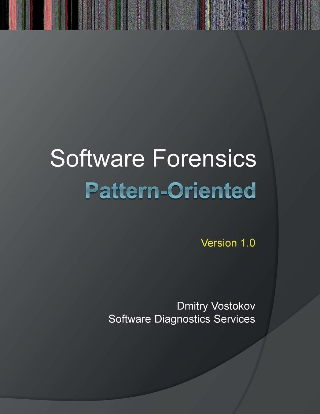 Pattern-Oriented Software Forensics: A Foundation of Memory Forensics and Forensics of Things