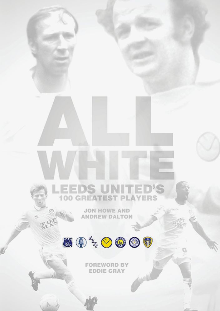 All White: One Hundred Greatest Leeds United Players of All Time