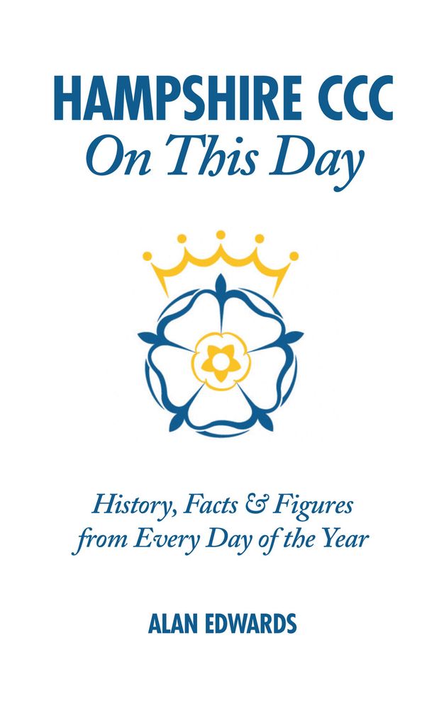 Hampshire CCC On This Day: History, Facts & Figures from Every Day of the Year