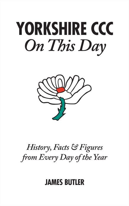Yorkshire CCC On This Day: History, Facts & Figures from Every Day of the Year