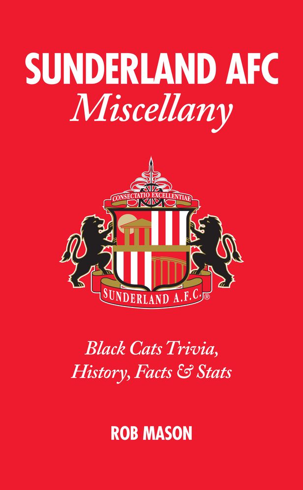 Sunderland FC Miscellany: Black Cats Trivia, History, Facts & Stats