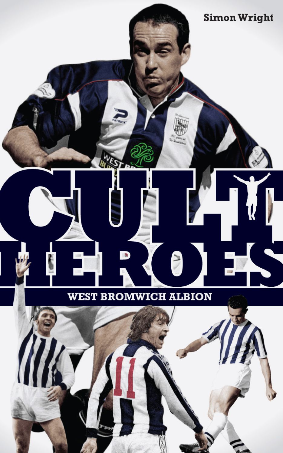 West Bromwich Albion Cult Heroes: The Baggies' Greatest Icons