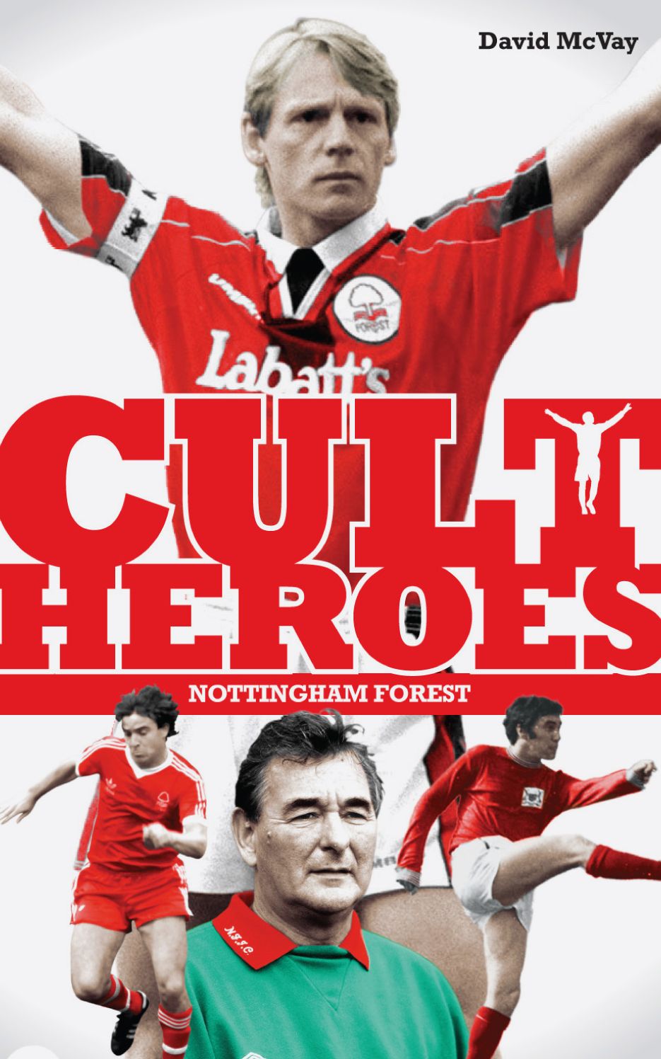 Nottingham Forest Cult Heroes: Forest's Greatest Icons
