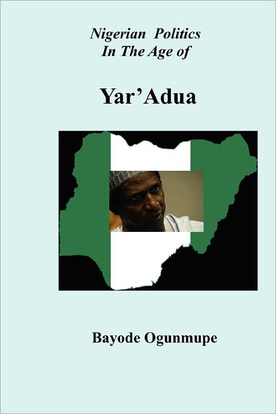 Nigerian Politics In The Age Of Yar'Adua
