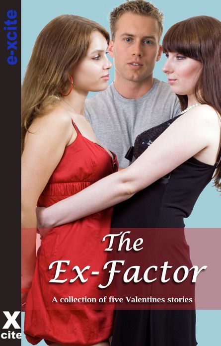 The Ex Factor: A collection of five erotic stories