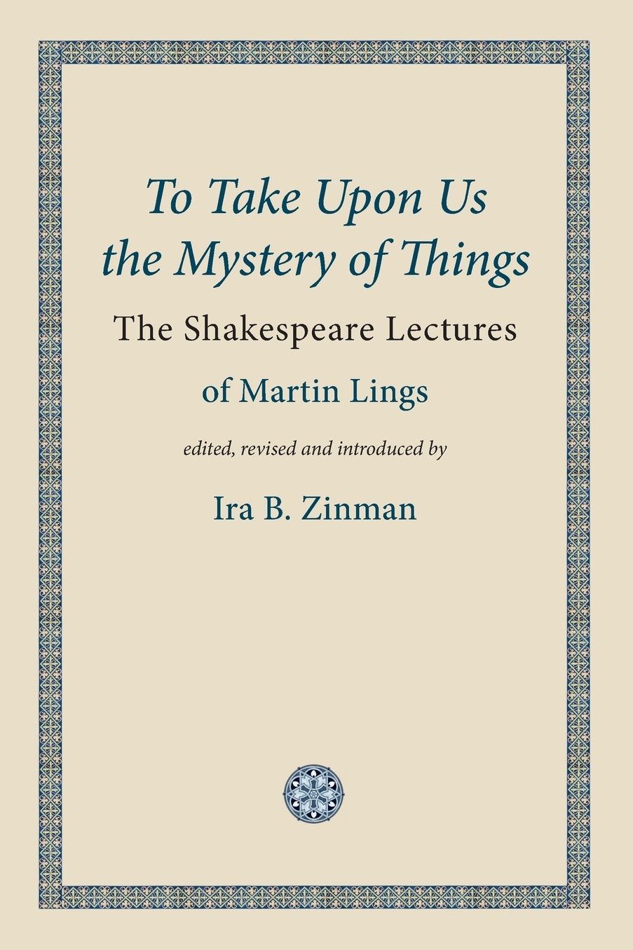 To Take Upon Us the Mystery of Things