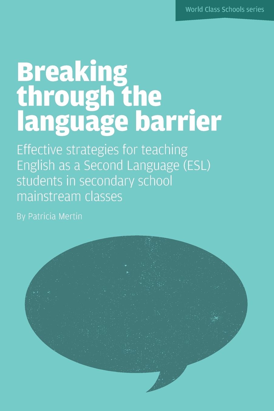 Breaking Through the Language Barrier: Effective Strategies for Teaching English as a Second Language (ESL) Students in Secondary School Mainstream CL