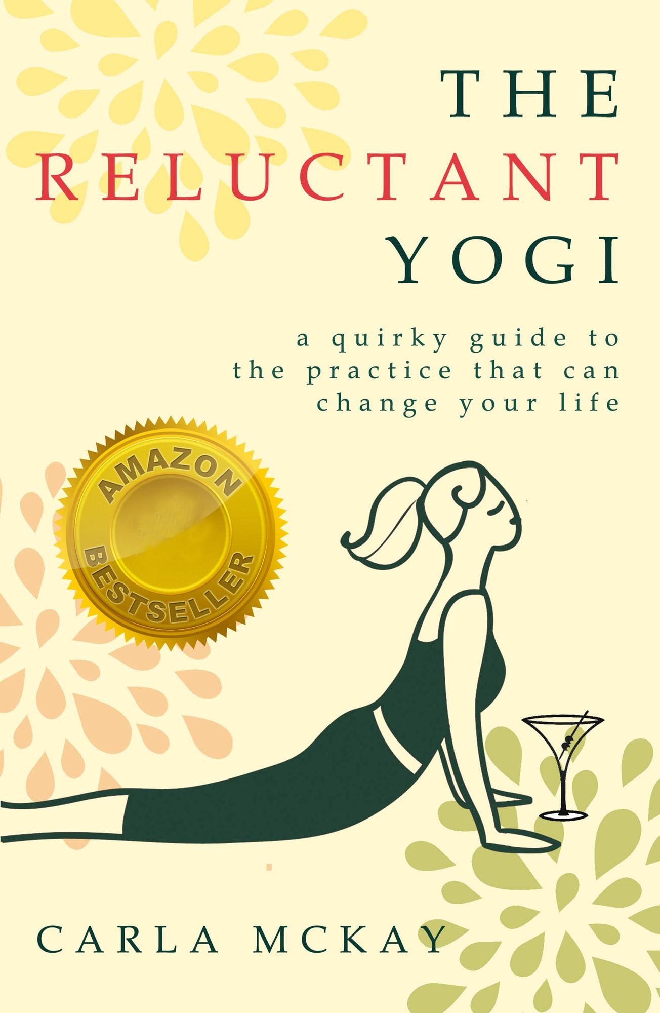 The Reluctant Yogi: A Quirky Guide to the Practice That Can Change Your Life