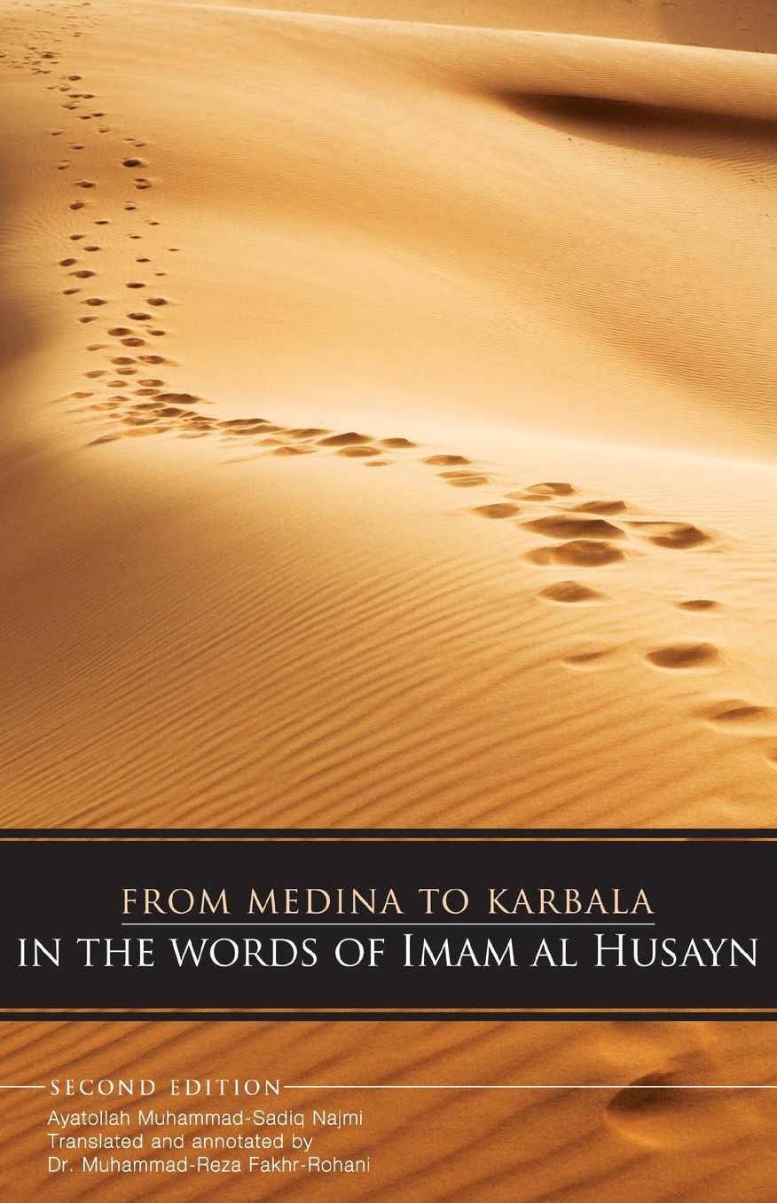 From Medina To Karbala: In The Words Of Imam Al Husayn