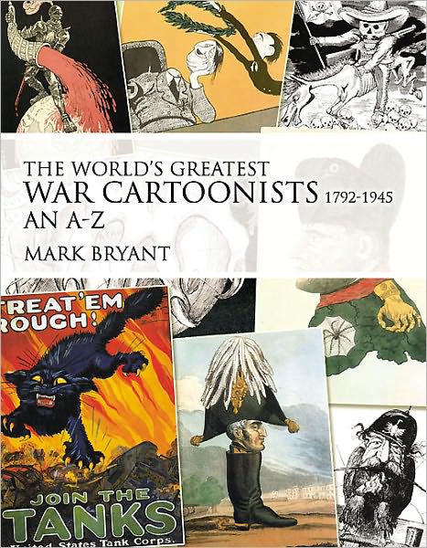 The World's Greatest War Cartoonists 1792-1945: An A-Z