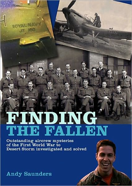 Finding the Fallen: Outstanding Aircrew Mysteries from the First World War to Desert Storm Investigated and Solved