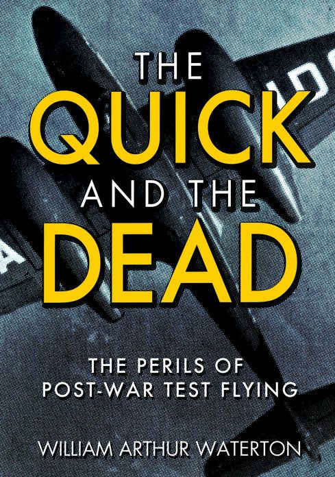 The Quick and the Dead: The Perils of Post-War Test Flying