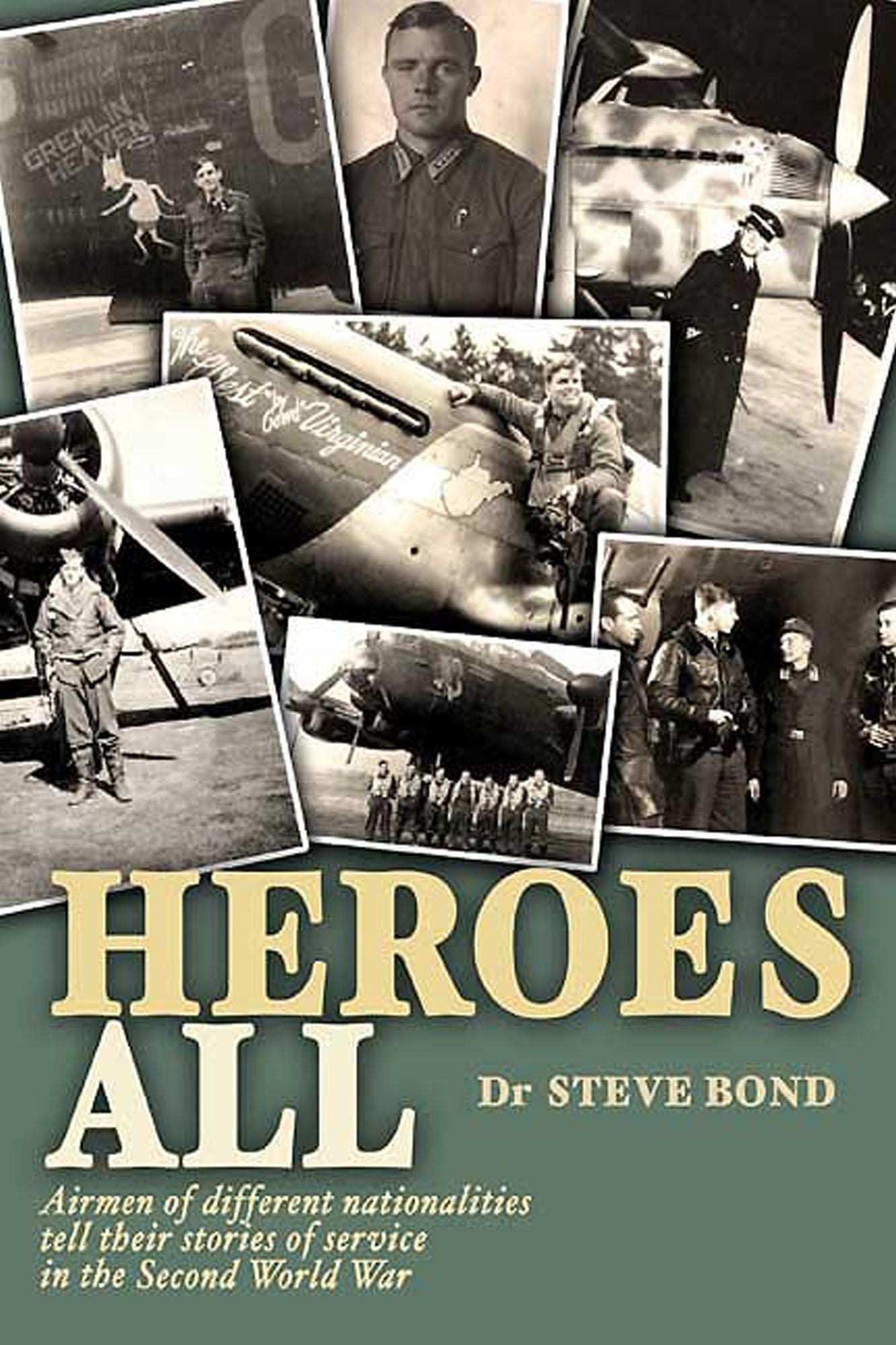 Heroes All: Airmen of Different Nationalities Tell Their Stories of Service in the Second World War