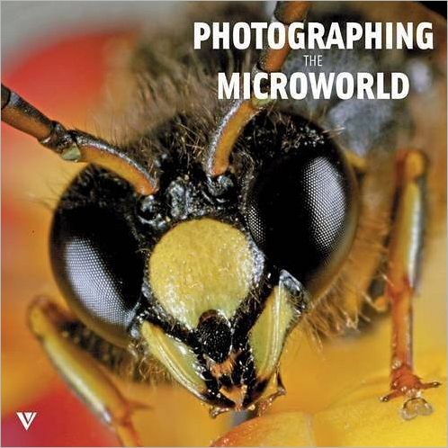 Photographing the Microworld: The World through a Photographer's Eyes