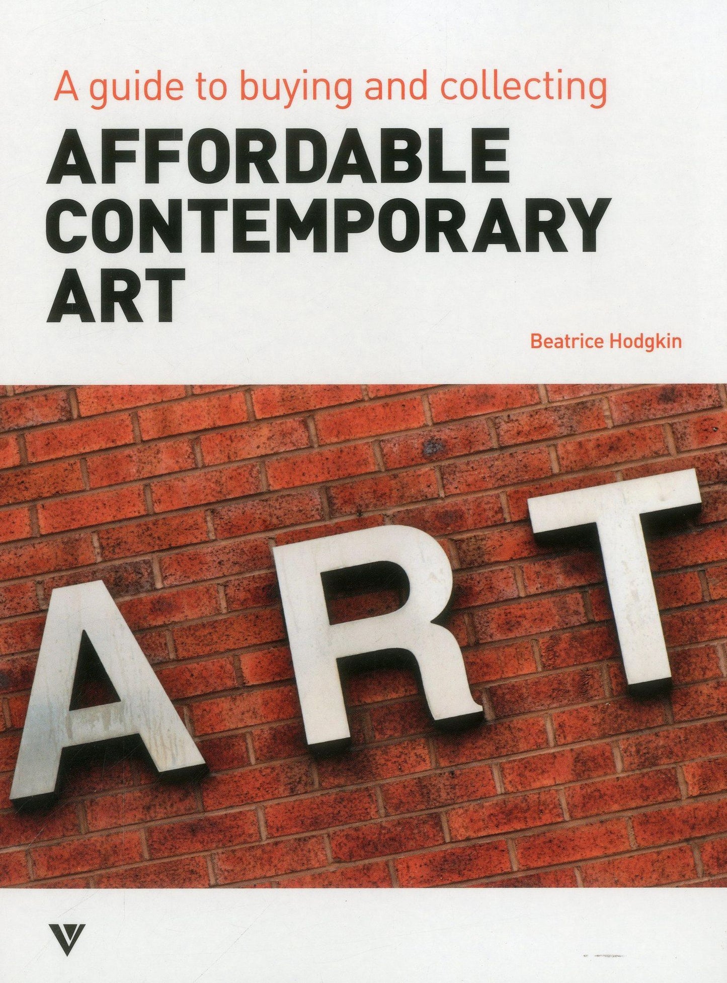Affordable Contemporary Art: A Guide to Buying and Collecting