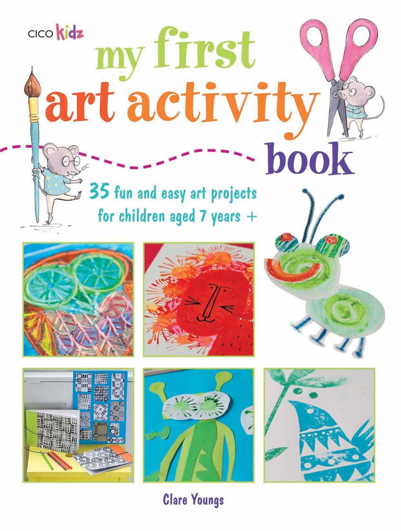 My First Art Activity Book: 35 Fun and Easy Art Projects for Children Ages 7 Years +