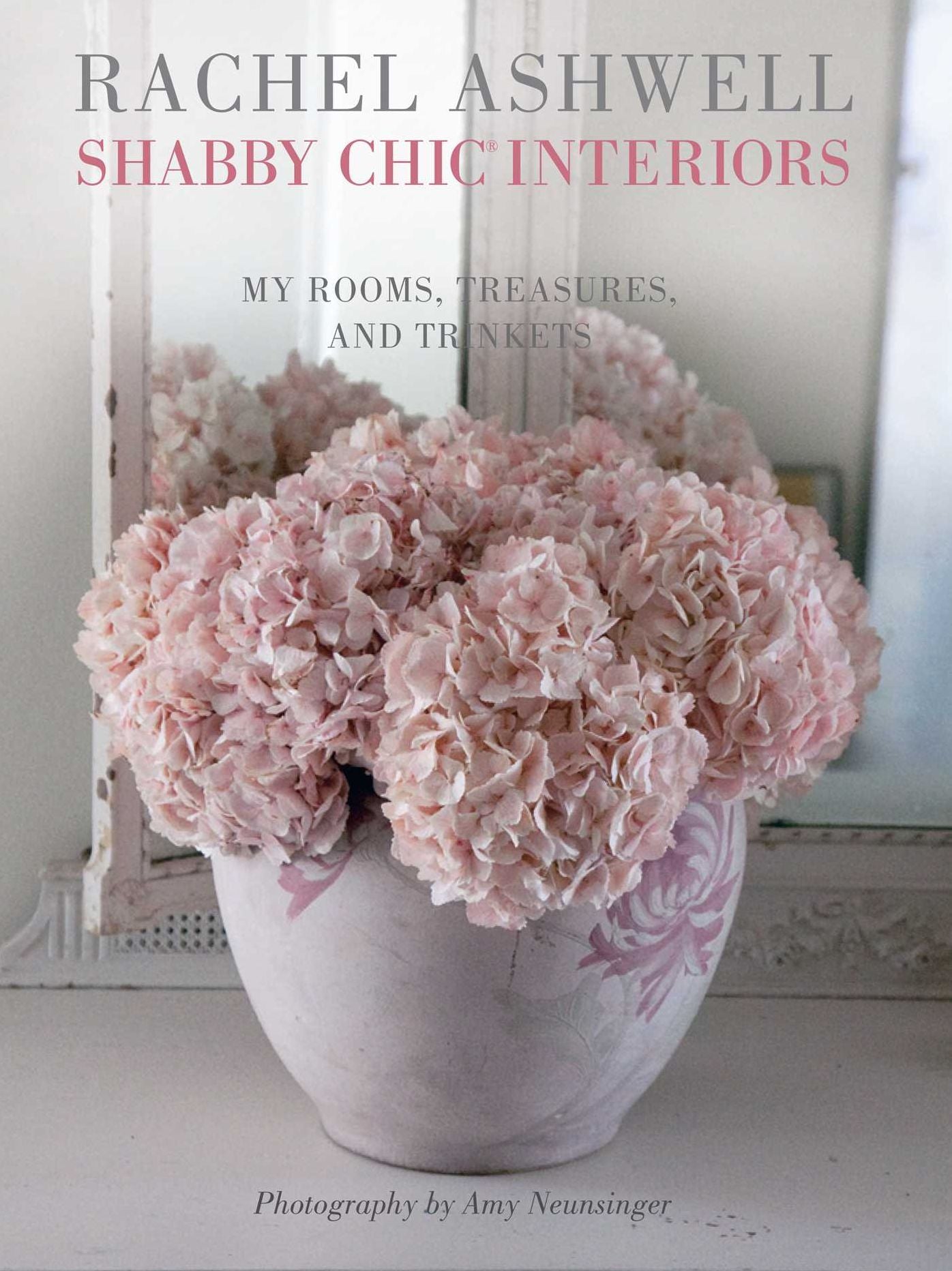 Shabby Chic Interiors: My Rooms, Treasures, and Trinkets