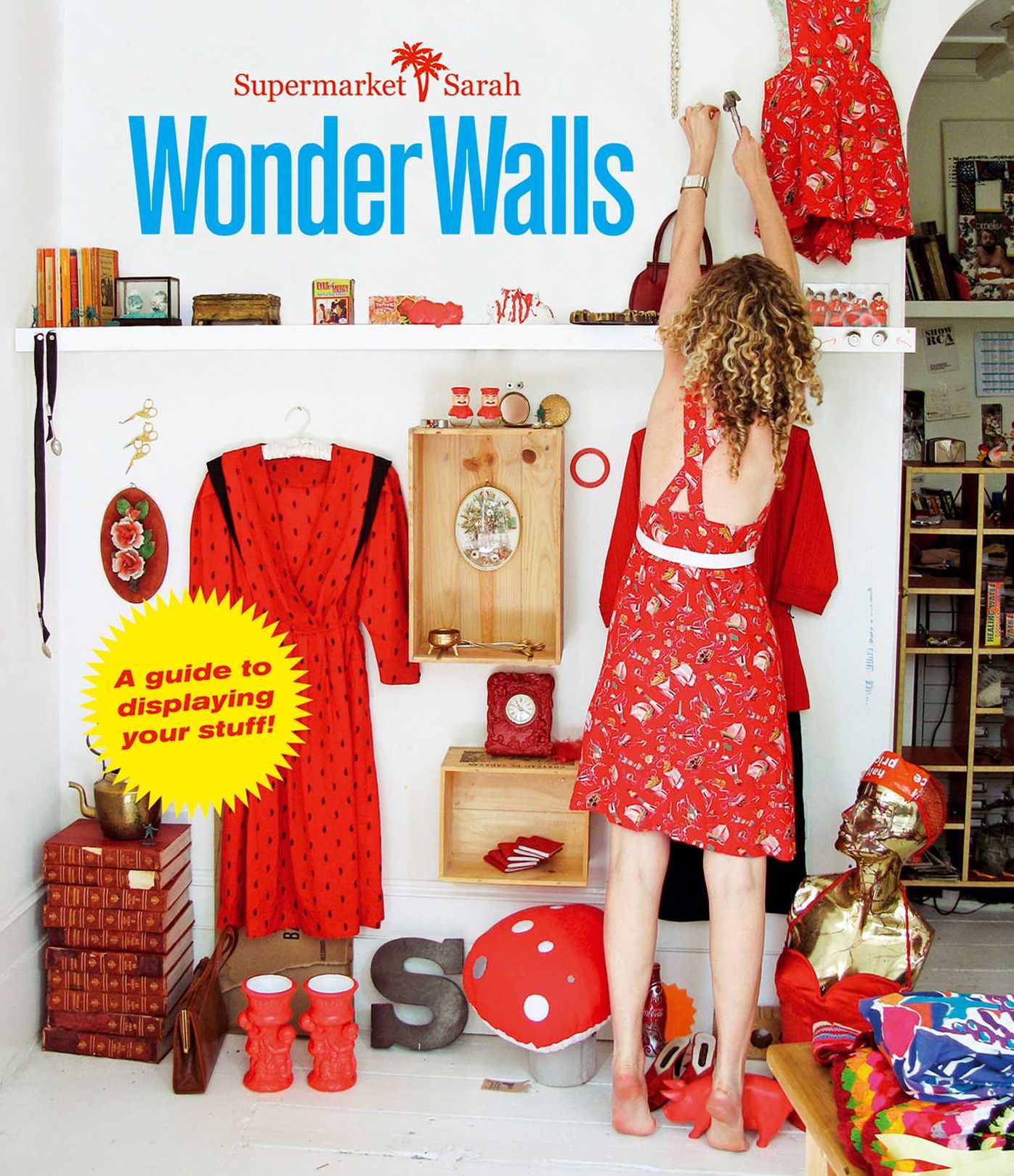Supermarket Sarah Wonder Walls: A Guide to Displaying Your Stuff!