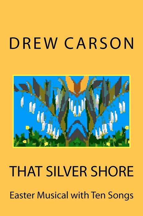 That Silver Shore: Easter Musical with Ten Songs