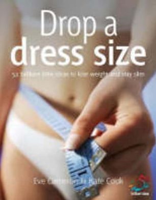Drop a dress size: 52 brilliant little ideas to lose weight and stay slim