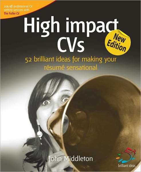 High Impact CVs: 52 brilliant ideas for making your resume sensational