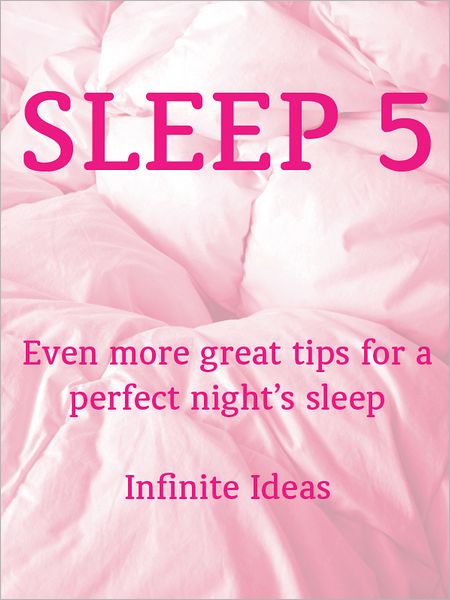 Sleep 5: Even more great tips for a perfect night's sleep