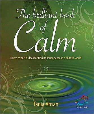 Brilliant book of calm: Down to earth ideas for finding inner peace in a chaotic world