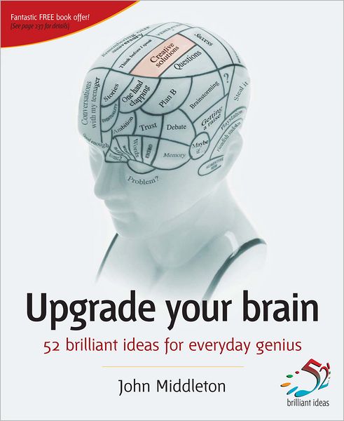 Upgrade Your Brain: 52 brilliant ideas for everyday genius