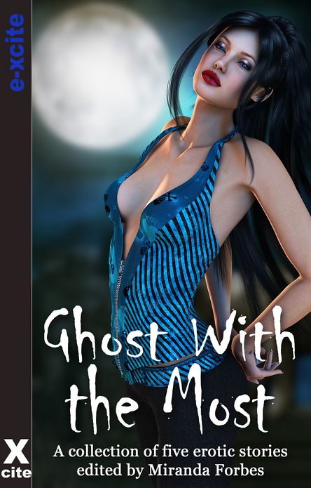 Ghost With The Most: A collection of five erotic paranormal stories