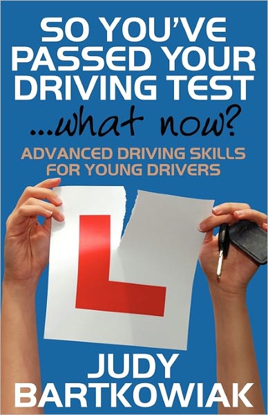 So You Have Passed Your Driving Test - What Now? Advanced Driving Skills For Young Drivers