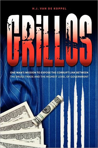 Grillos: One Man's Mission to Expose the Corrupt Link Between the Drugs Trade and the Highest Levels of Government