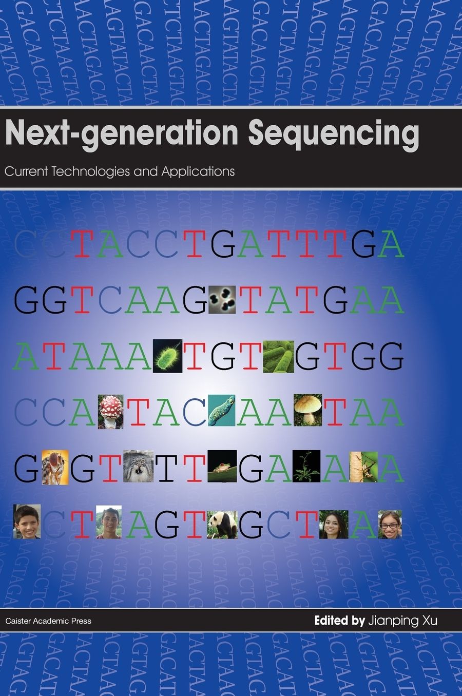 Next Generation Sequencing: Current Technologies and Applications