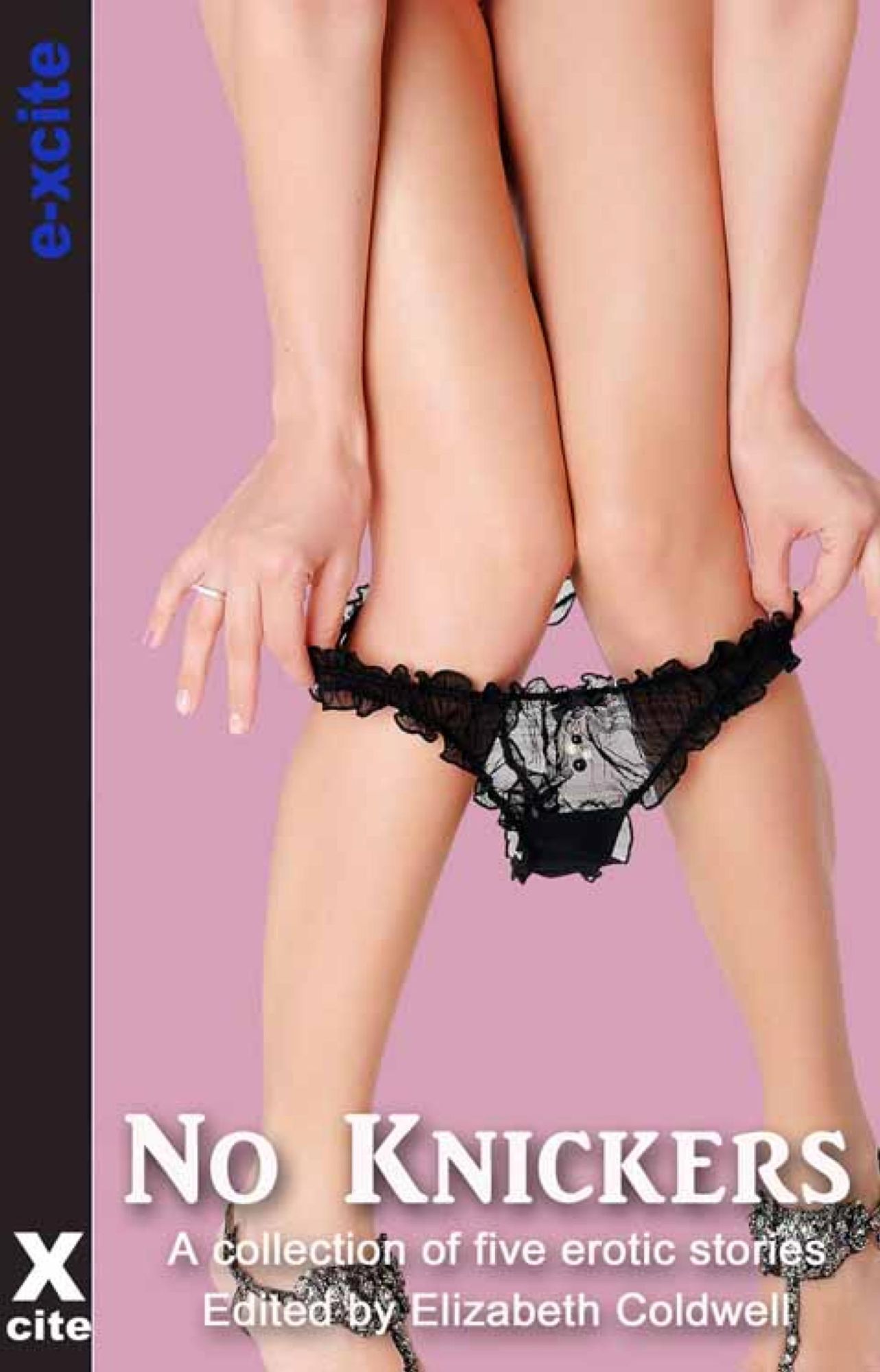 No Knickers: A collection of five erotic stories