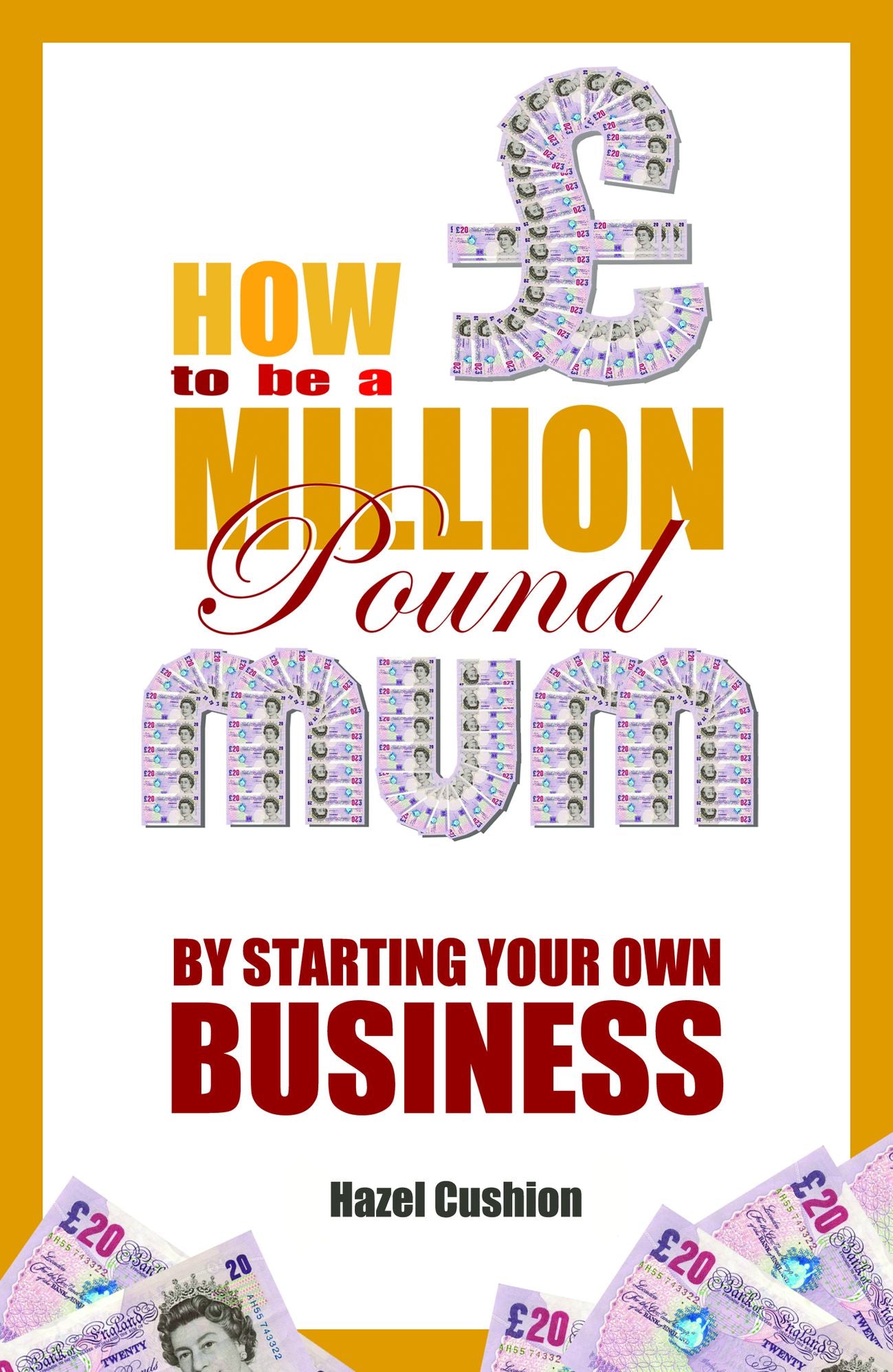 How To Be a Million Pound Mum: By Starting Your Own Business