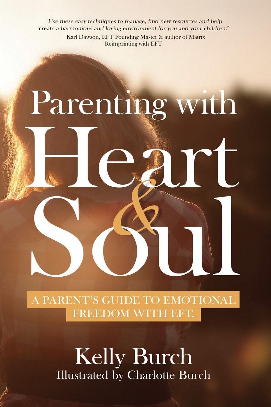 Parenting with Heart & Soul: A Parent's Guide to Emotional Freedom with EFT