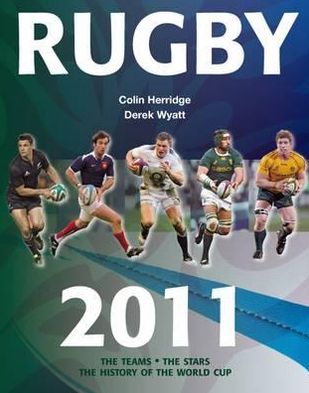 Rugby 2011: The Teams, the Stars, the History of the World Cup