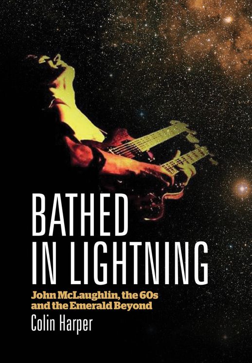 Bathed In Lightning: John McLaughlin, the 60s and the emerald beyond