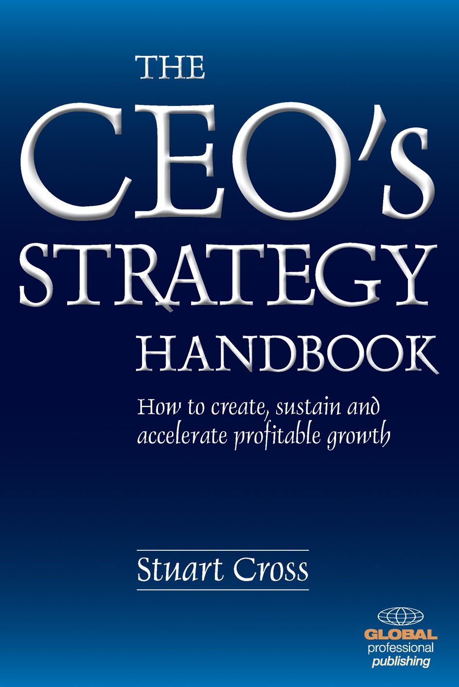 The CEO's Strategy Handbook: How to Create, sustain and Accelerate Profitable Growth