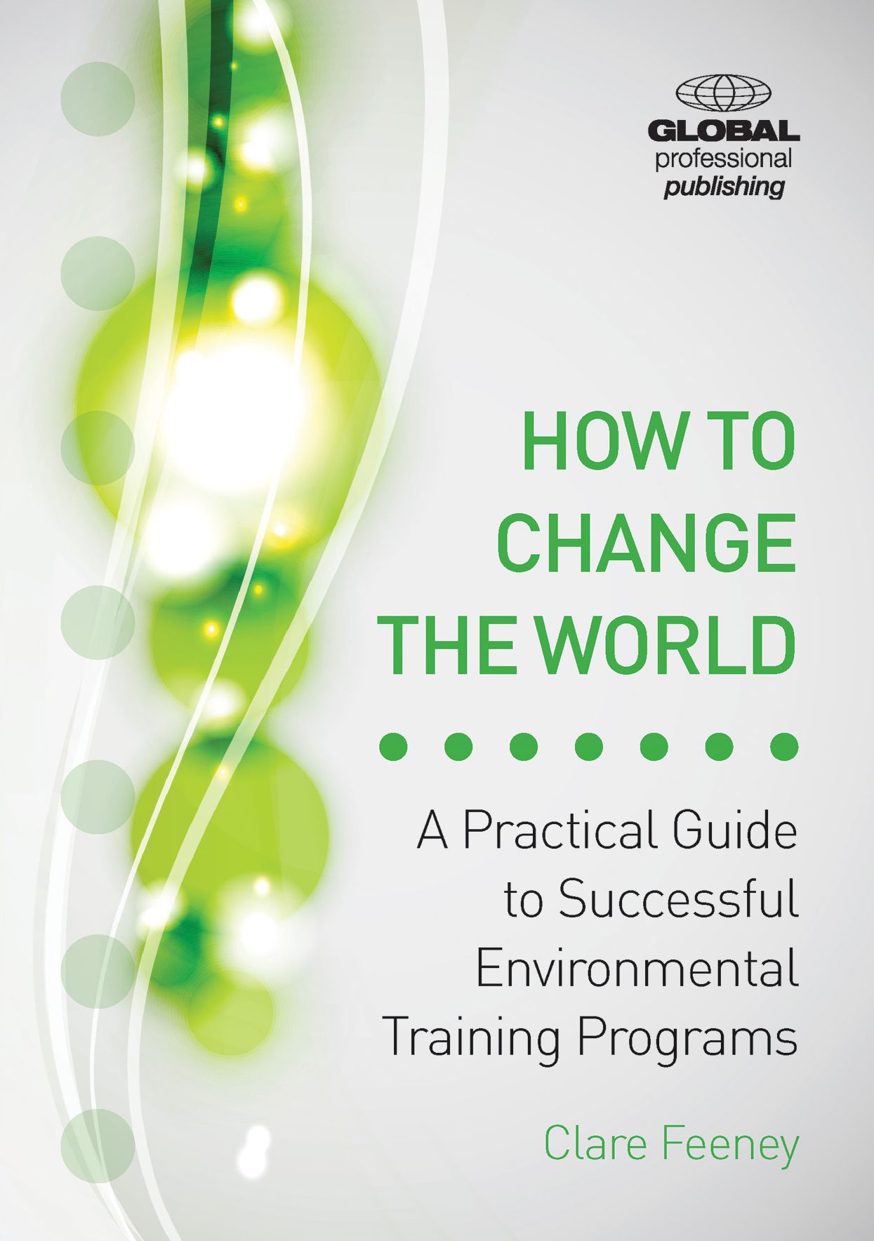 How to Change the World: A Practical Guide to Successful Environmental Training Programs