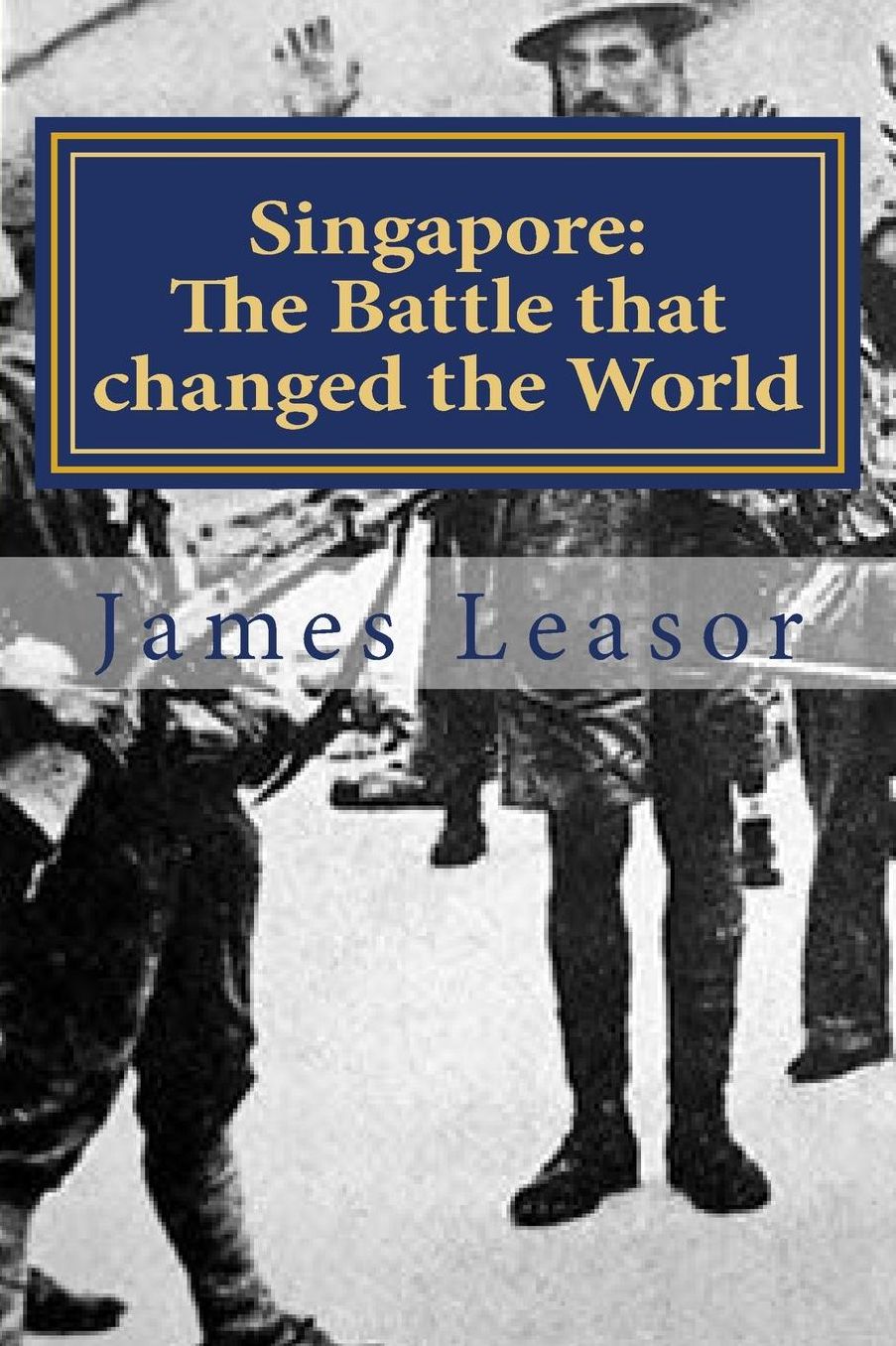 Singapore: The Battle that changed the World