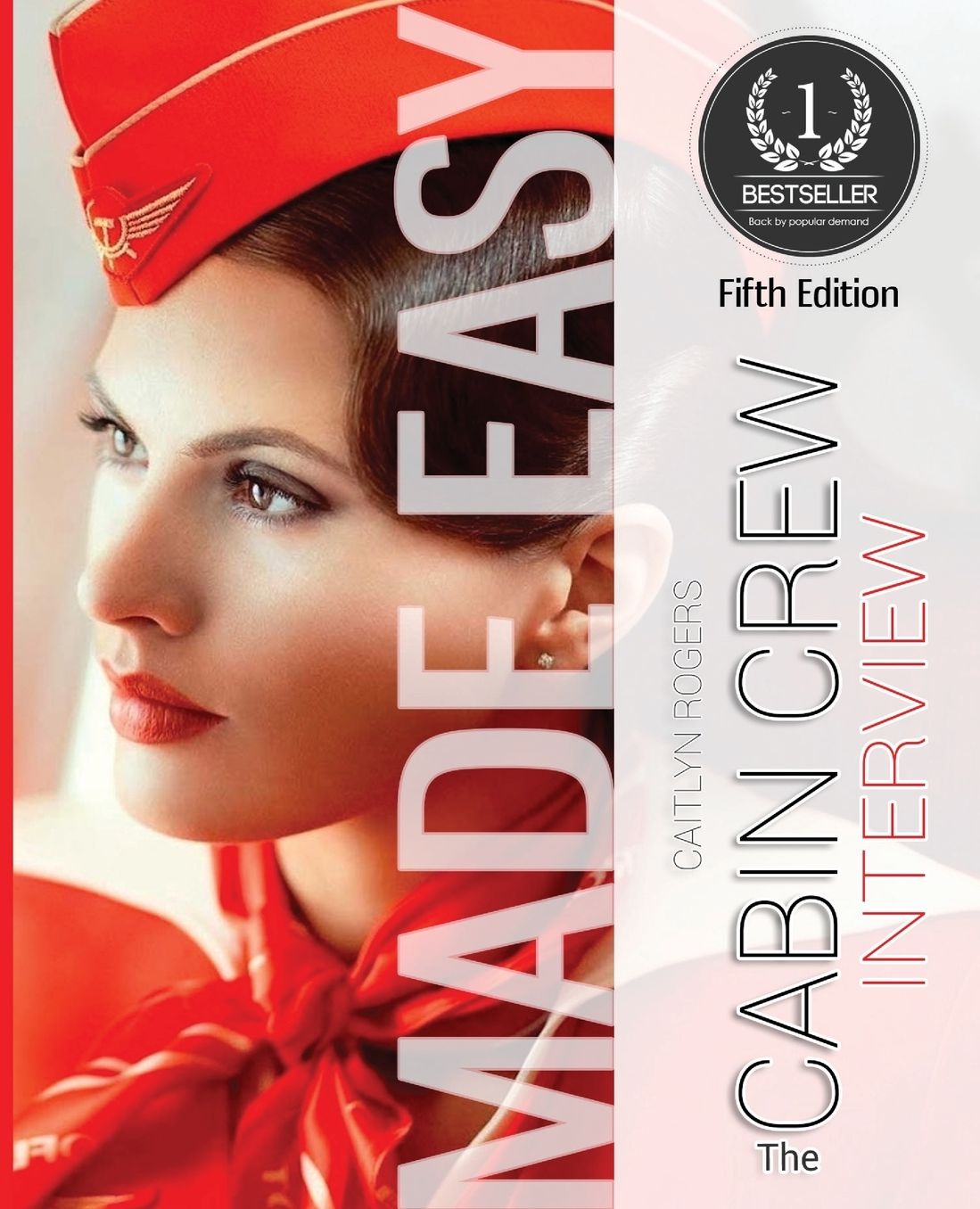 The Cabin Crew Interview Made Easy: Everything You Need to Know About Being Successful at a Flight Attendant Interview